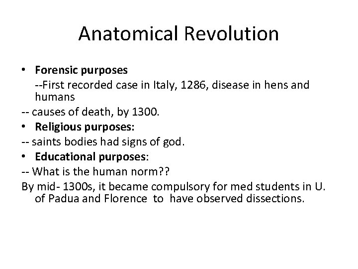 Anatomical Revolution • Forensic purposes --First recorded case in Italy, 1286, disease in hens