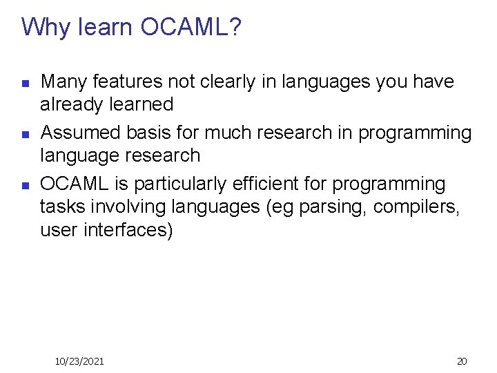 Why learn OCAML? n n n Many features not clearly in languages you have