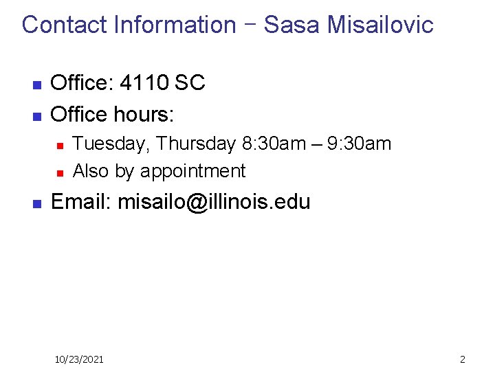 Contact Information – Sasa Misailovic n n Office: 4110 SC Office hours: n n