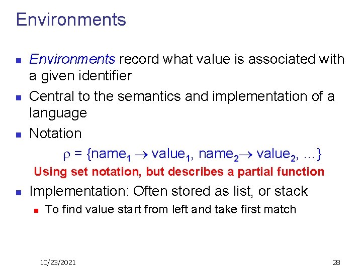 Environments n n n Environments record what value is associated with a given identifier