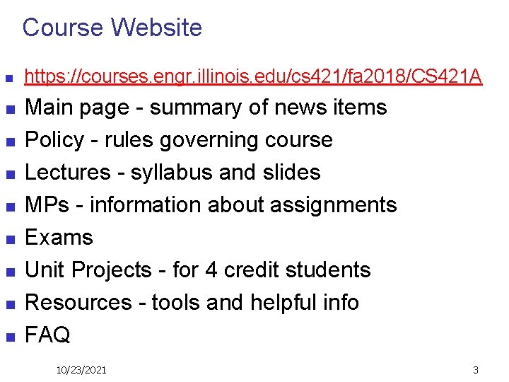 Course Website n n n n n https: //courses. engr. illinois. edu/cs 421/fa 2018/CS