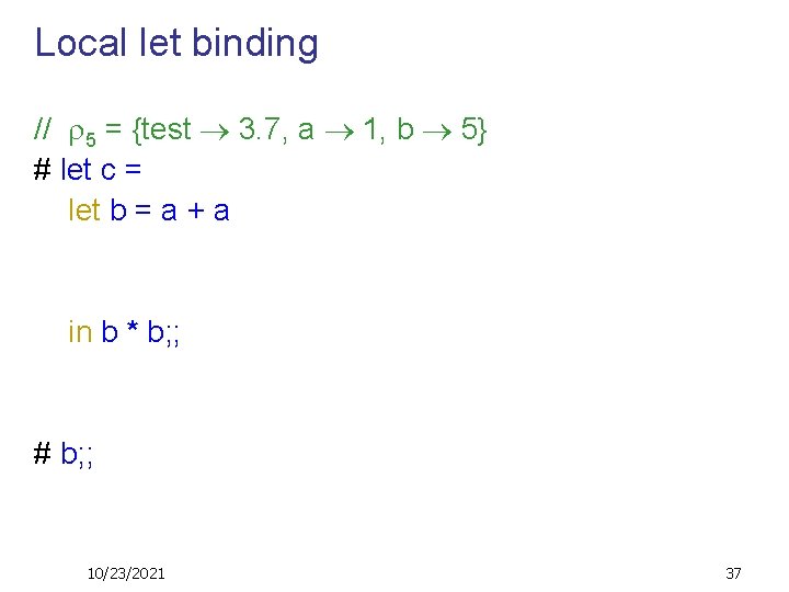 Local let binding // 5 = {test 3. 7, a 1, b 5} #