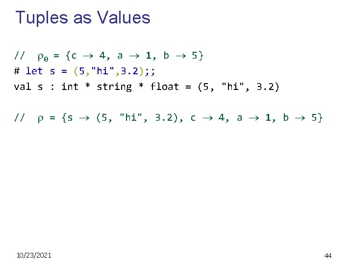 Tuples as Values // 0 = {c 4, a 1, b 5} # let