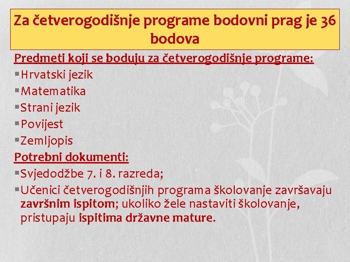 Za četverogodišnje programe bodovni prag je 36 bodova Predmeti koji se boduju za četverogodišnje