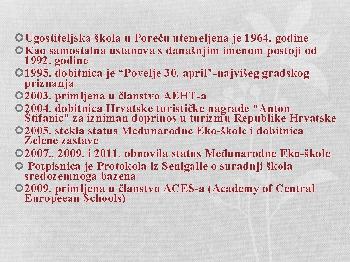  Ugostiteljska škola u Poreču utemeljena je 1964. godine Kao samostalna ustanova s današnjim