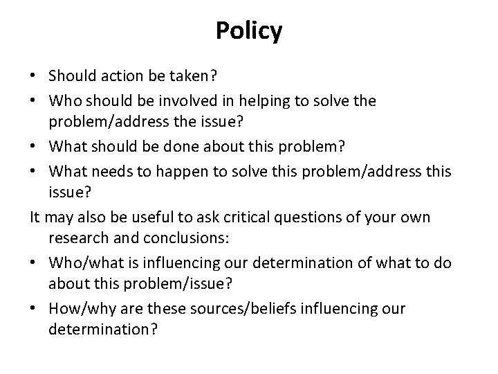 Policy • Should action be taken? • Who should be involved in helping to