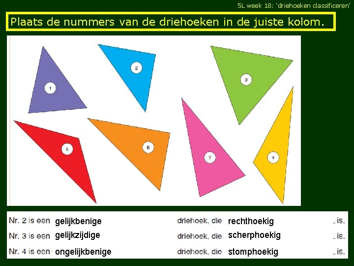 5 L week 18: ‘driehoeken classificeren’ Plaats de nummers van de driehoeken in de