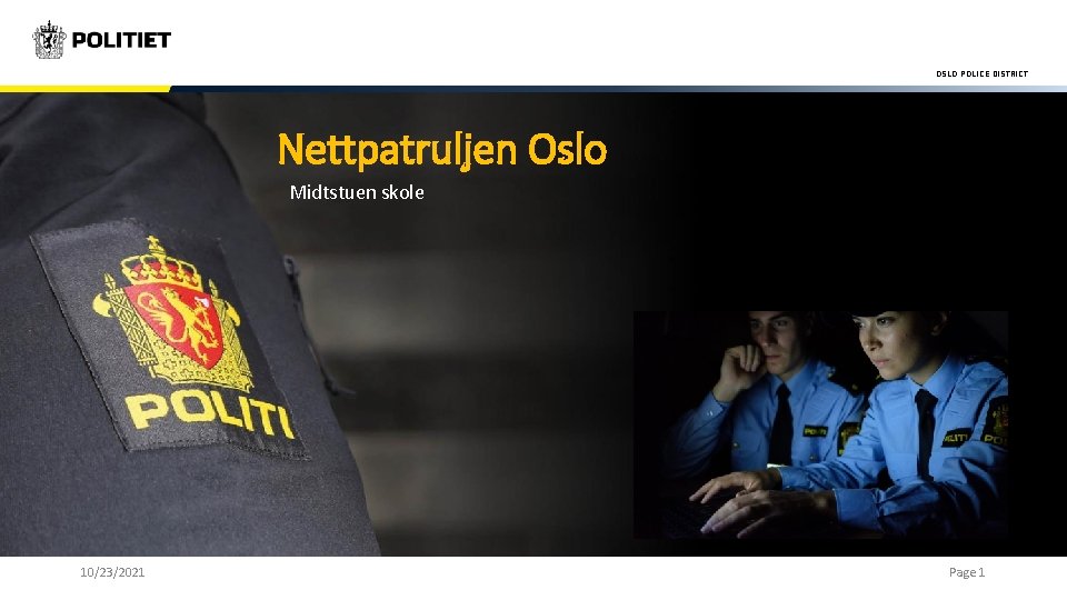 OSLO POLICE DISTRICT Nettpatruljen Oslo Midtstuen skole 10/23/2021 Page 1 