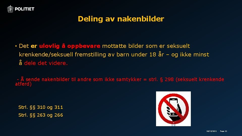 Deling av nakenbilder • Det er ulovlig å oppbevare mottatte bilder som er seksuelt