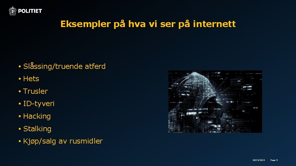 Eksempler på hva vi ser på internett • Slåssing/truende atferd • Hets • Trusler