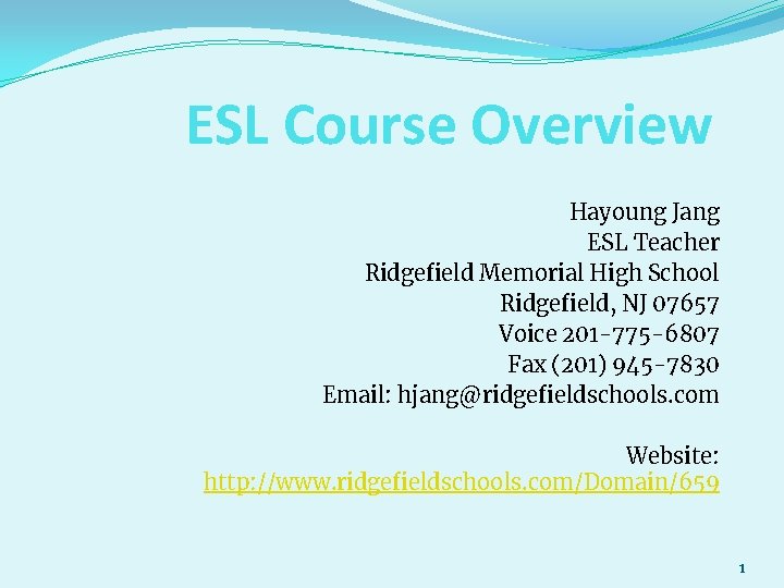 ESL Course Overview Hayoung Jang ESL Teacher Ridgefield Memorial High School Ridgefield, NJ 07657