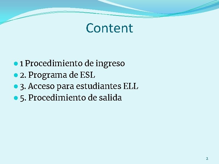 Content ● 1 Procedimiento de ingreso ● 2. Programa de ESL ● 3. Acceso