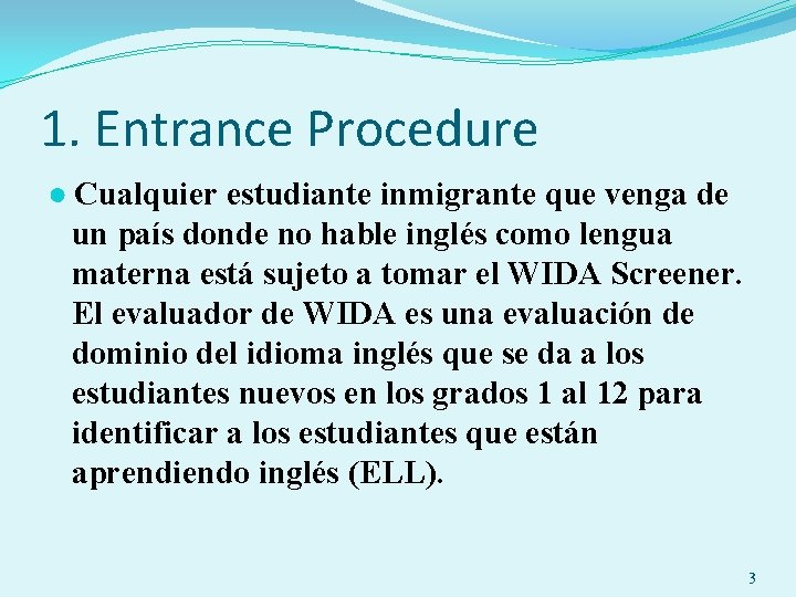 1. Entrance Procedure ● Cualquier estudiante inmigrante que venga de un país donde no