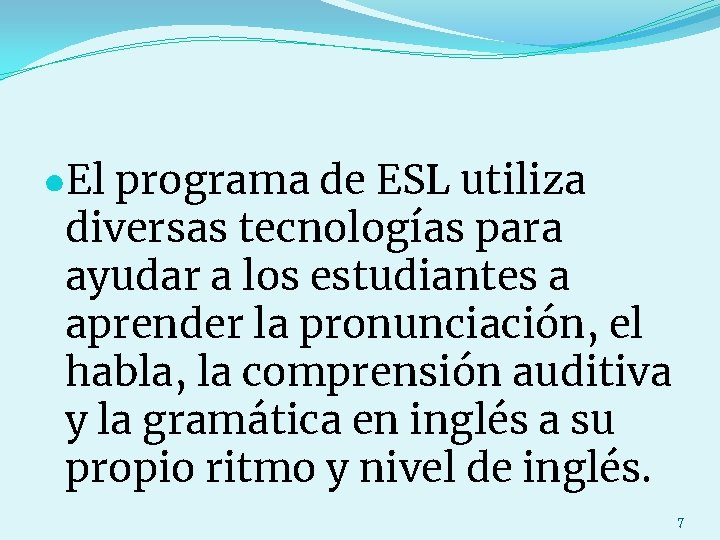 ●El programa de ESL utiliza diversas tecnologías para ayudar a los estudiantes a aprender