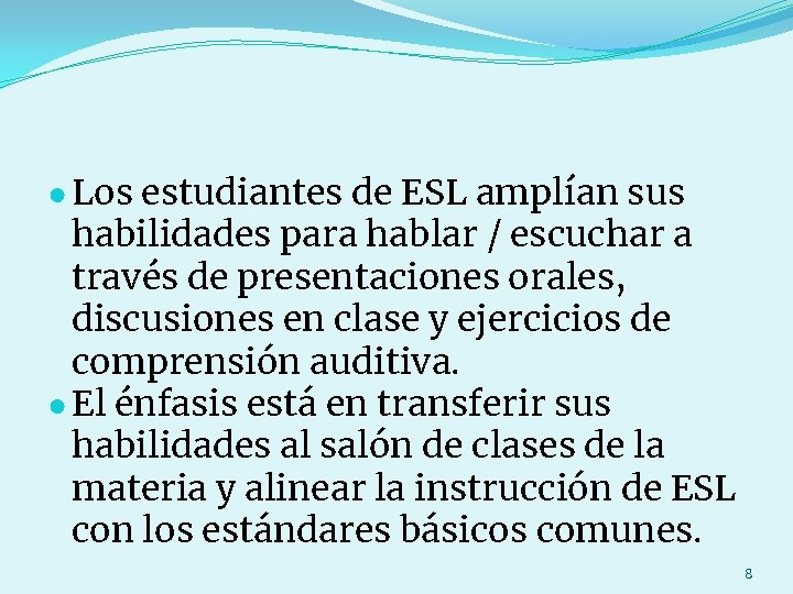 ● Los estudiantes de ESL amplían sus habilidades para hablar / escuchar a través