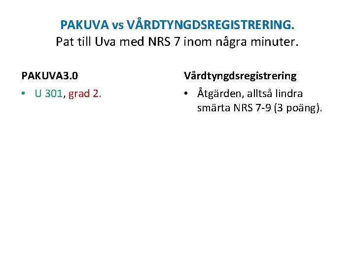 PAKUVA vs VÅRDTYNGDSREGISTRERING. Pat till Uva med NRS 7 inom några minuter. PAKUVA 3.