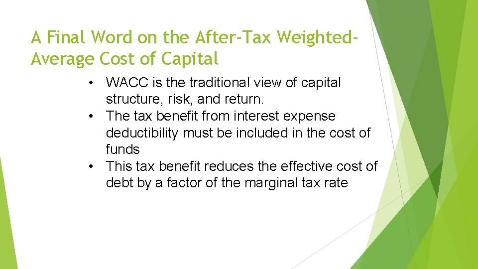 A Final Word on the After-Tax Weighted. Average Cost of Capital • WACC is