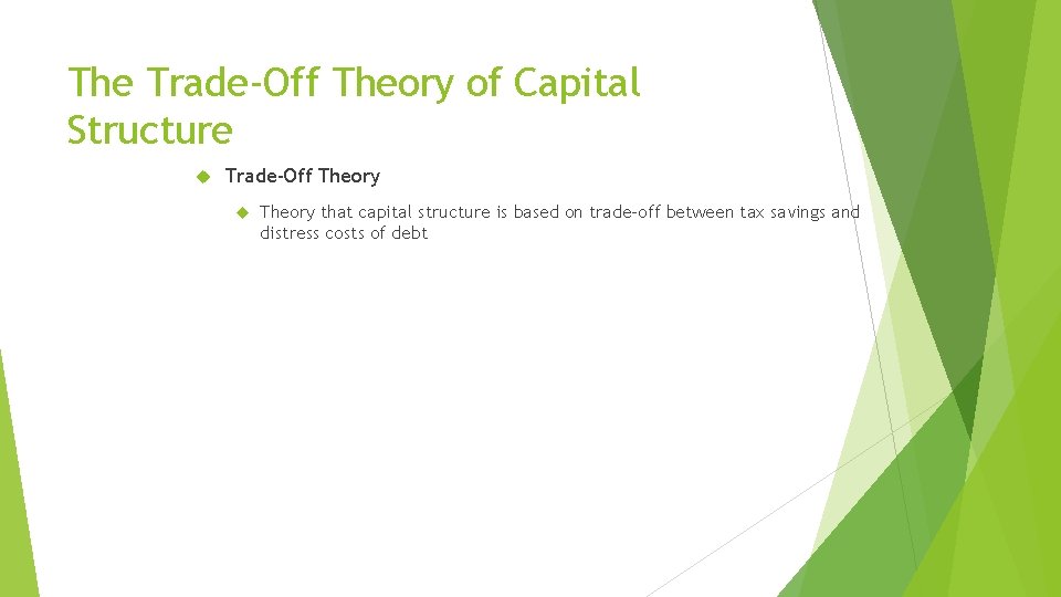 The Trade-Off Theory of Capital Structure Trade-Off Theory that capital structure is based on