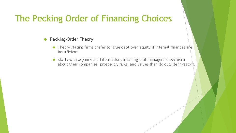 The Pecking Order of Financing Choices Pecking-Order Theory stating firms prefer to issue debt