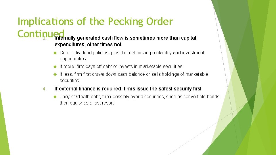 Implications of the Pecking Order Continued 3. Internally generated cash flow is sometimes more