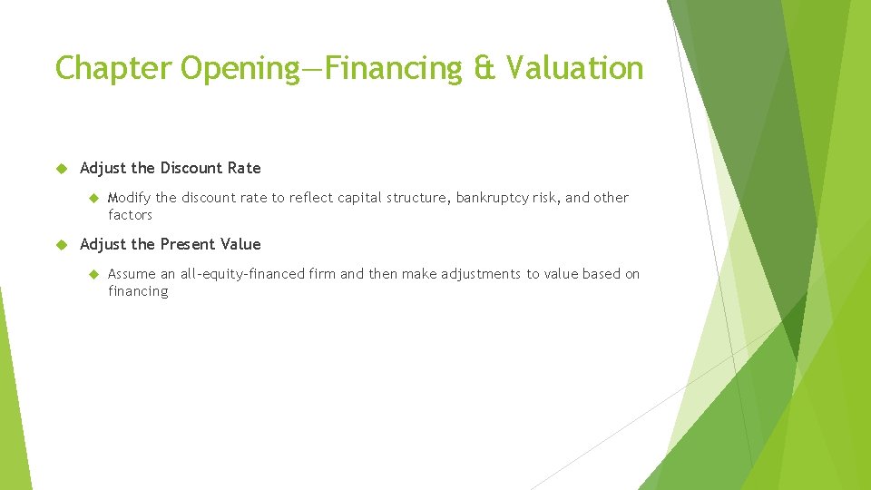 Chapter Opening—Financing & Valuation Adjust the Discount Rate Modify the discount rate to reflect