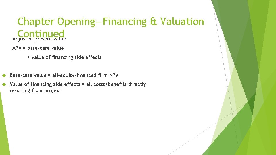 Chapter Opening—Financing & Valuation Continued Adjusted present value APV = base-case value + value