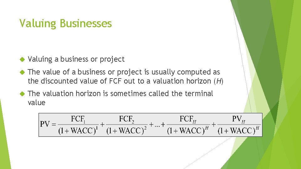 Valuing Businesses Valuing a business or project The value of a business or project