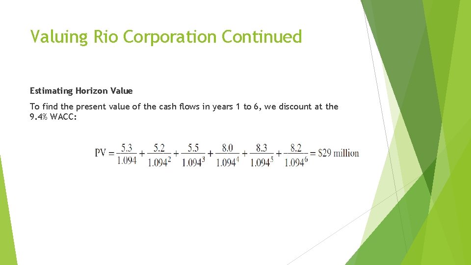 Valuing Rio Corporation Continued Estimating Horizon Value To find the present value of the