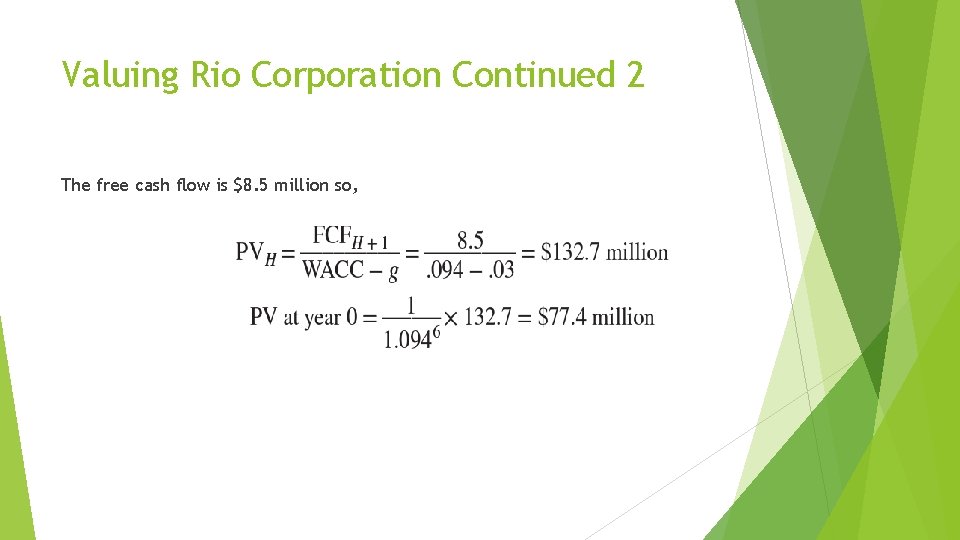 Valuing Rio Corporation Continued 2 The free cash flow is $8. 5 million so,