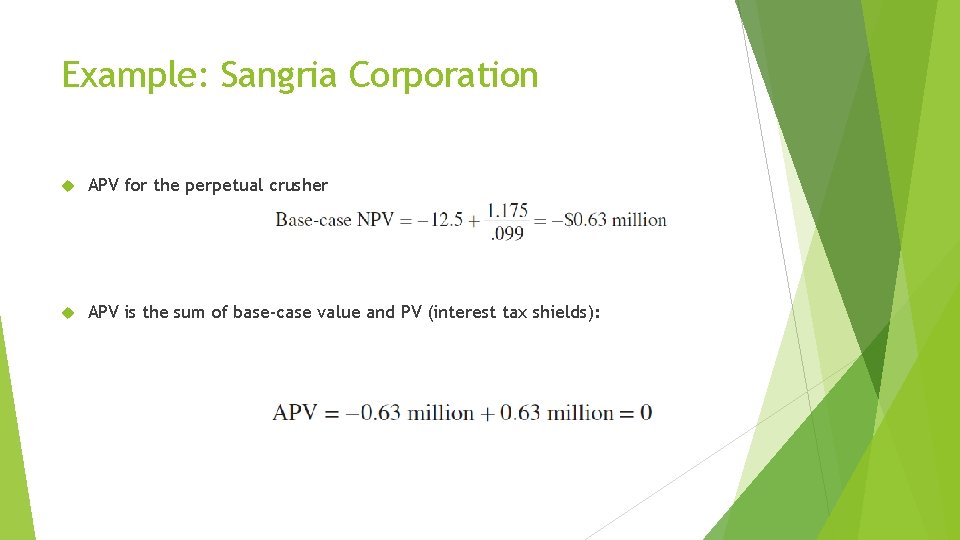 Example: Sangria Corporation APV for the perpetual crusher APV is the sum of base-case