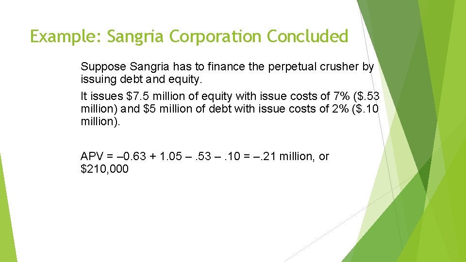 Example: Sangria Corporation Concluded Suppose Sangria has to finance the perpetual crusher by issuing