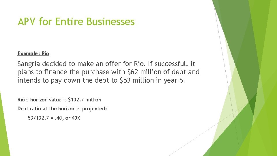 APV for Entire Businesses Example: Rio Sangria decided to make an offer for Rio.