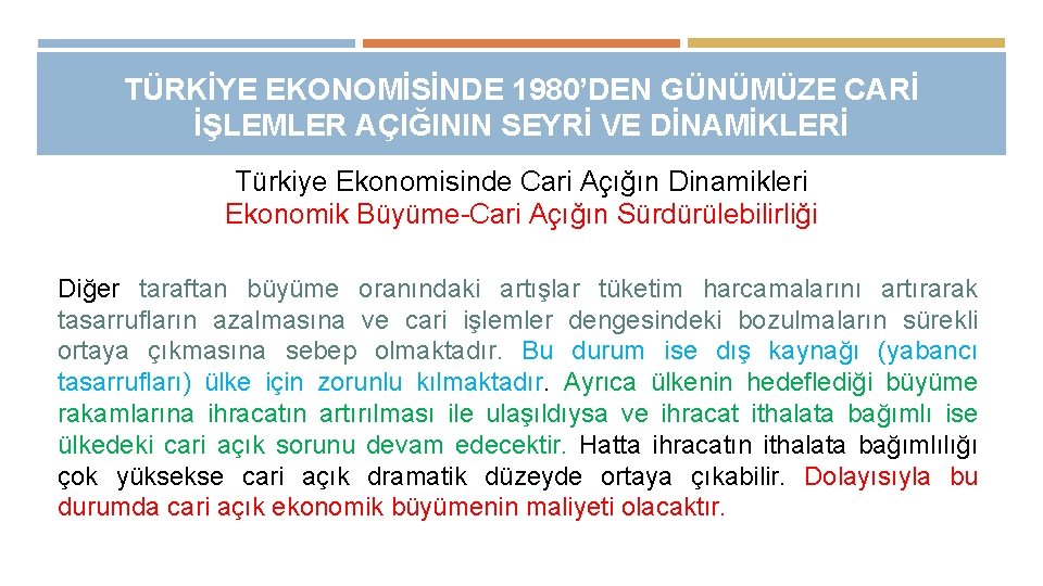 TÜRKİYE EKONOMİSİNDE 1980’DEN GÜNÜMÜZE CARİ İŞLEMLER AÇIĞININ SEYRİ VE DİNAMİKLERİ Türkiye Ekonomisinde Cari Açığın