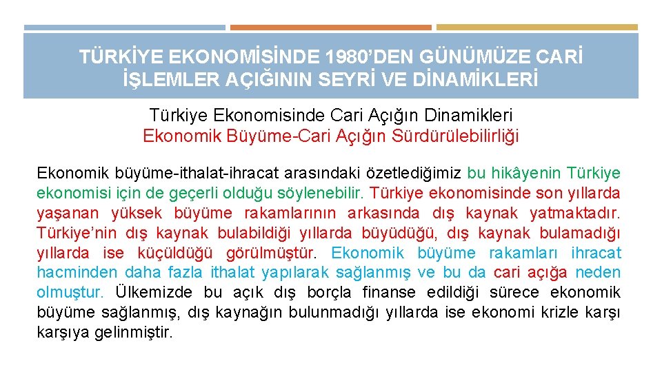 TÜRKİYE EKONOMİSİNDE 1980’DEN GÜNÜMÜZE CARİ İŞLEMLER AÇIĞININ SEYRİ VE DİNAMİKLERİ Türkiye Ekonomisinde Cari Açığın