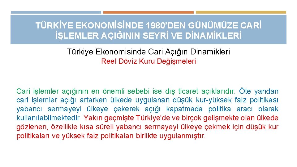 TÜRKİYE EKONOMİSİNDE 1980’DEN GÜNÜMÜZE CARİ İŞLEMLER AÇIĞININ SEYRİ VE DİNAMİKLERİ Türkiye Ekonomisinde Cari Açığın