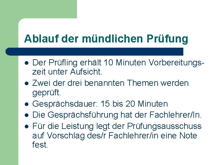 Ablauf der mündlichen Prüfung l l l Der Prüfling erhält 10 Minuten Vorbereitungszeit unter