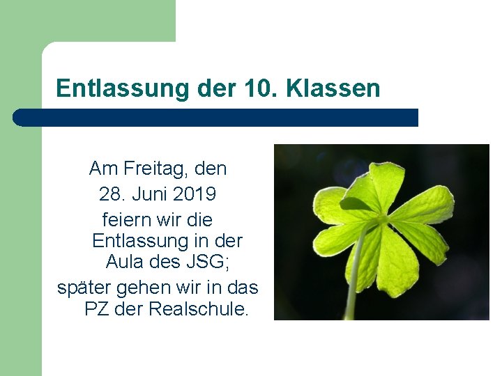 Entlassung der 10. Klassen Am Freitag, den 28. Juni 2019 feiern wir die Entlassung