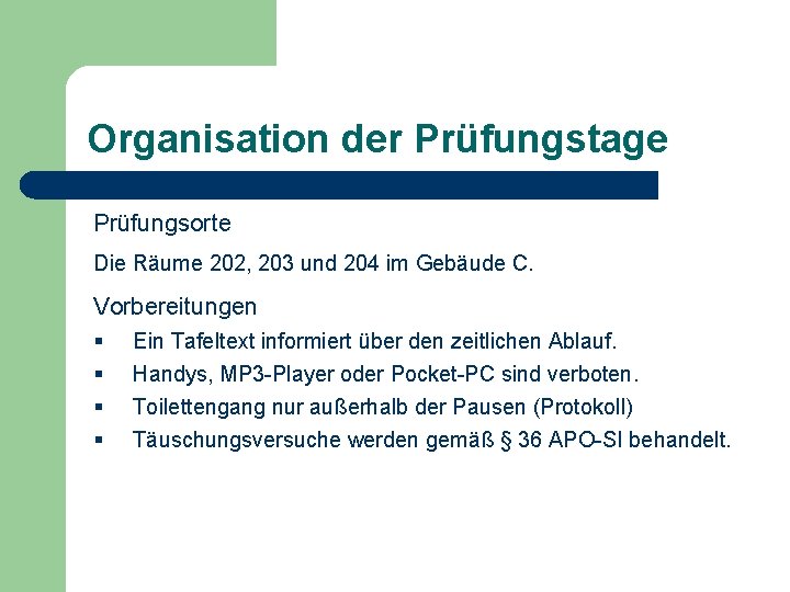 Organisation der Prüfungstage Prüfungsorte Die Räume 202, 203 und 204 im Gebäude C. Vorbereitungen