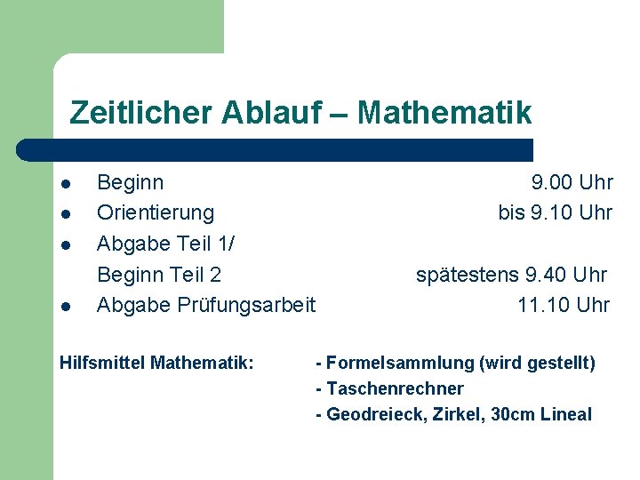 Zeitlicher Ablauf – Mathematik l l Beginn Orientierung Abgabe Teil 1/ Beginn Teil 2