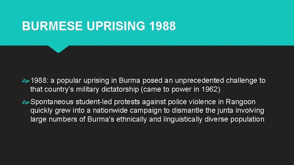 BURMESE UPRISING 1988: a popular uprising in Burma posed an unprecedented challenge to that