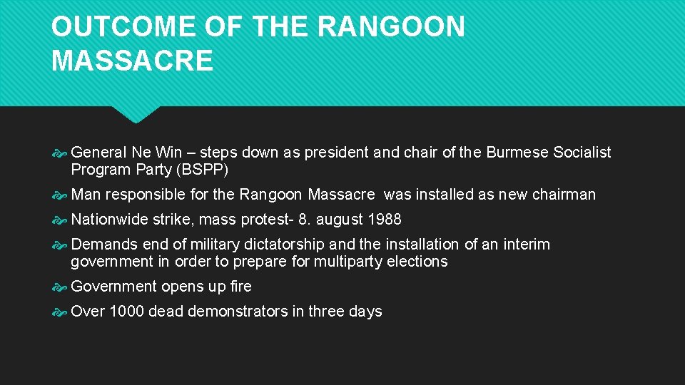 OUTCOME OF THE RANGOON MASSACRE General Ne Win – steps down as president and