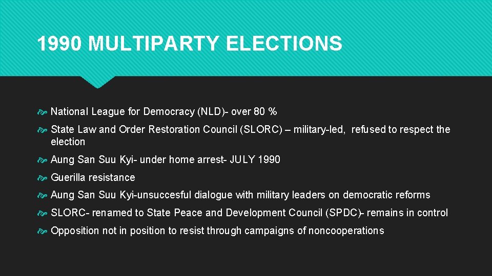 1990 MULTIPARTY ELECTIONS National League for Democracy (NLD)- over 80 % State Law and
