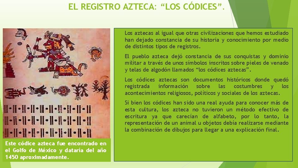 EL REGISTRO AZTECA: “LOS CÓDICES”. Este códice azteca fue encontrado en el Golfo de