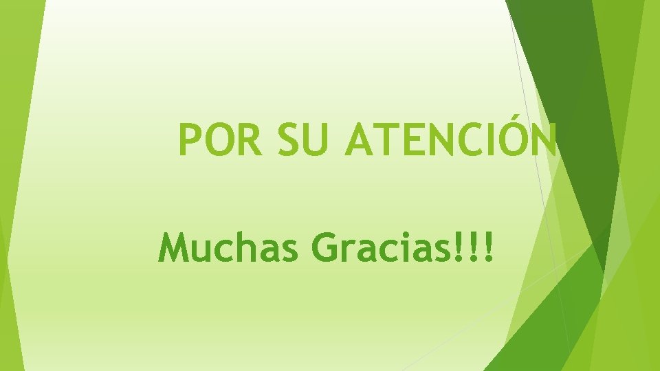 POR SU ATENCIÓN Muchas Gracias!!! 