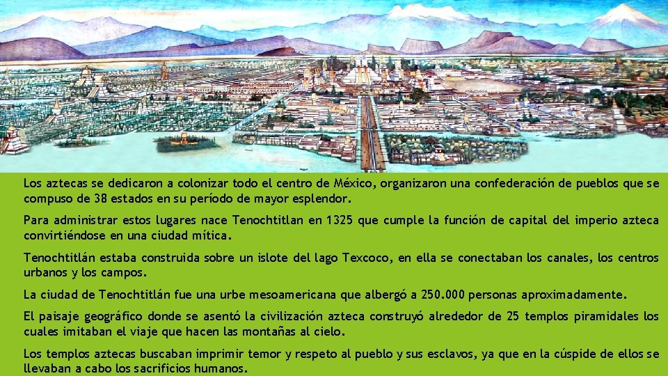 LA CIUDAD DE TENOCHTITLAN • Los aztecas se dedicaron a colonizar todo el centro