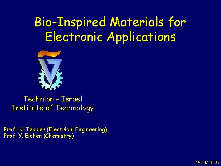 Bio-Inspired Materials for Electronic Applications Technion – Israel Institute of Technology Prof. N. Tessler