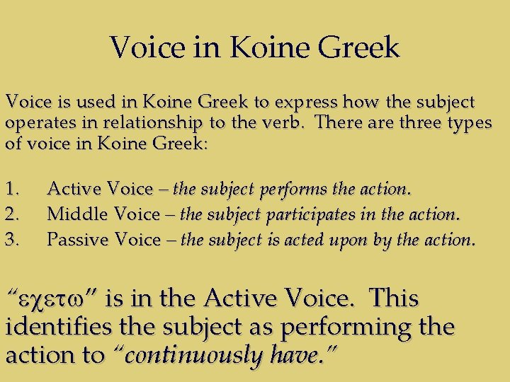 Voice in Koine Greek Voice is used in Koine Greek to express how the