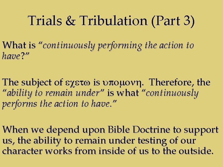 Trials & Tribulation (Part 3) What is “continuously performing the action to have? ”