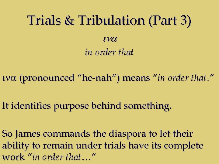 Trials & Tribulation (Part 3) ina in order that ina (pronounced “he-nah”) means “in