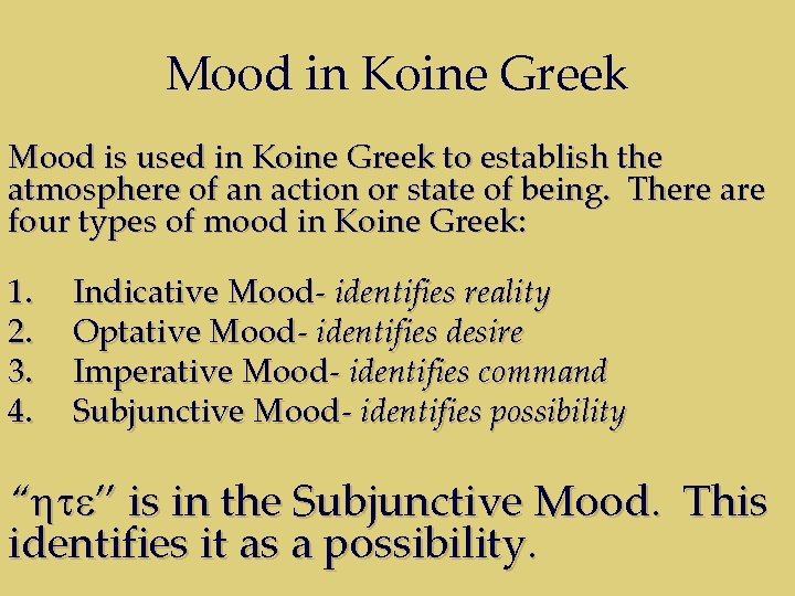 Mood in Koine Greek Mood is used in Koine Greek to establish the atmosphere